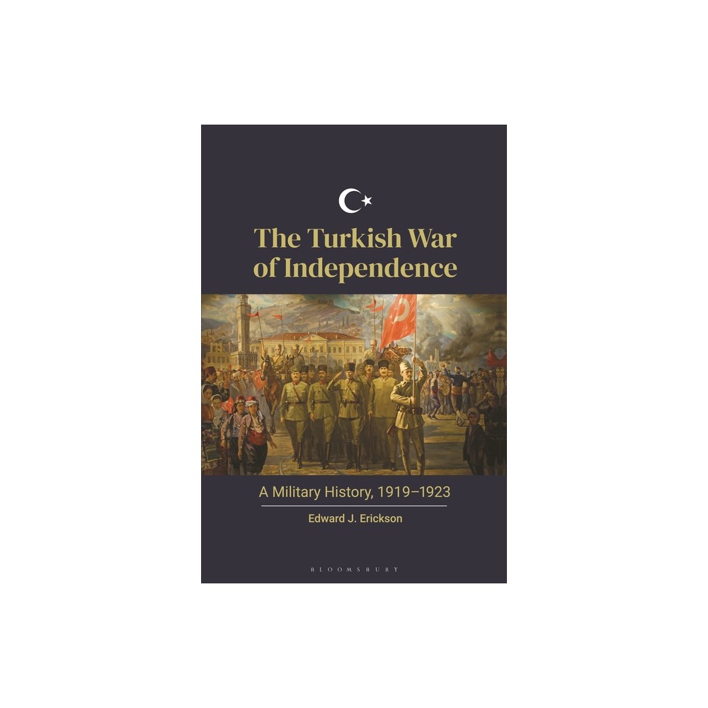 The Turkish War of Independence - by Edward J Erickson (Paperback)