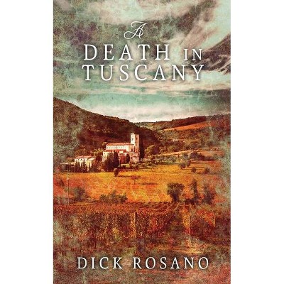 A Death in Tuscany - Large Print by  Dick Rosano (Paperback)