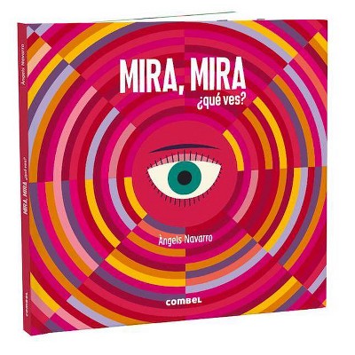 Mira, Mira ¿qué Ves? - by  Àngels Navarro (Hardcover)