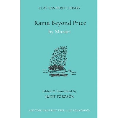 Rama Beyond Price - (Clay Sanskrit Library) by  Murari (Hardcover)