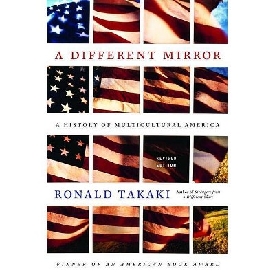 A Different Mirror - by  Ronald Takaki (Paperback)