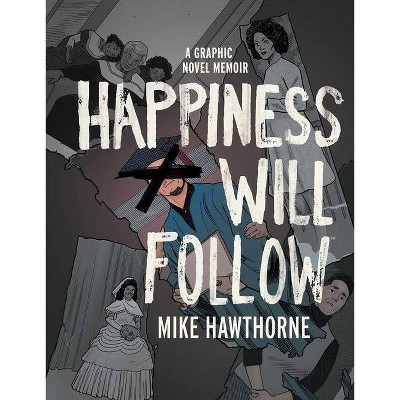 Happiness Will Follow - by  Mike Hawthorne (Hardcover)