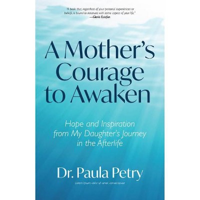 A Mother's Courage to Awaken - by  Paula Petry (Paperback)