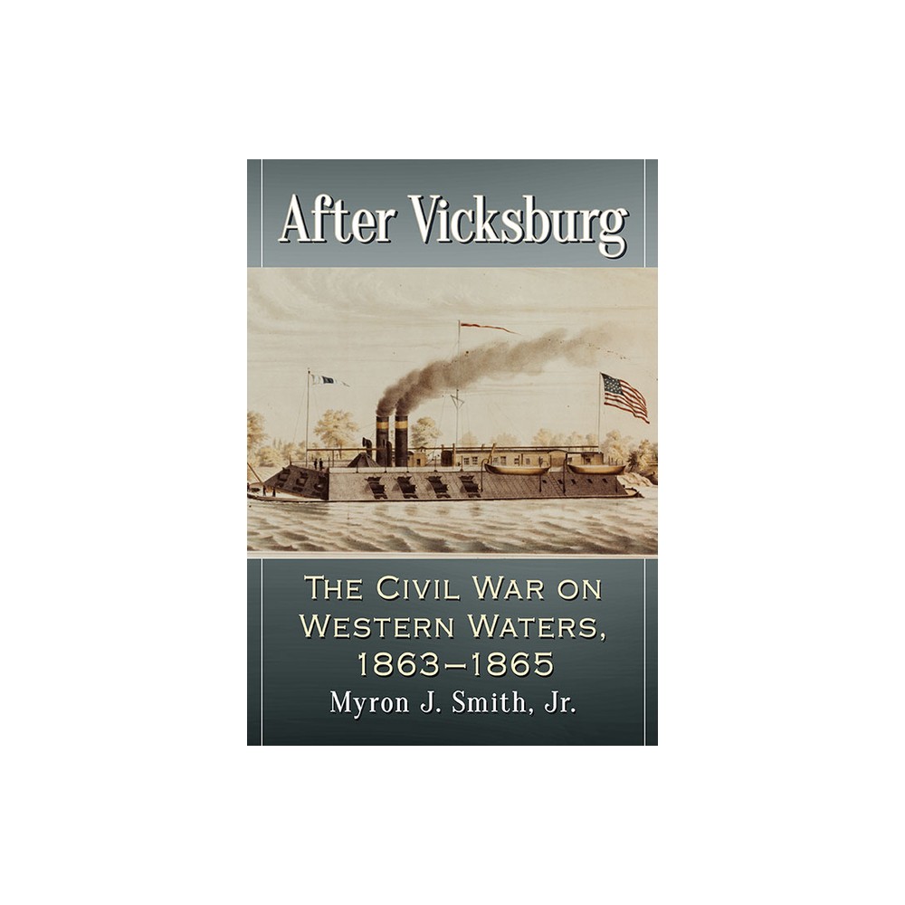 After Vicksburg - by Myron J Smith (Paperback)