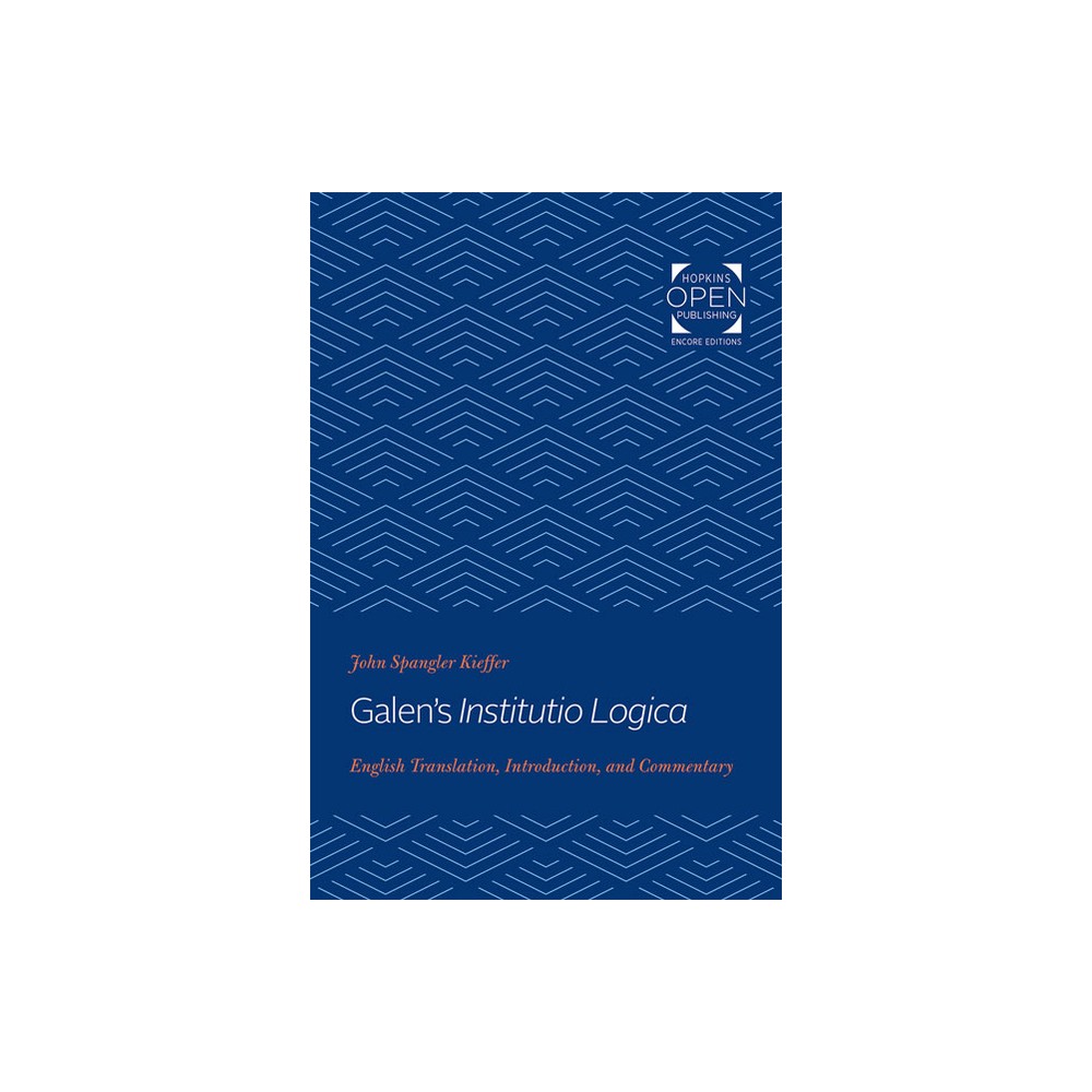 Galens Institutio Logica - by John Spangler Kieffer (Paperback)