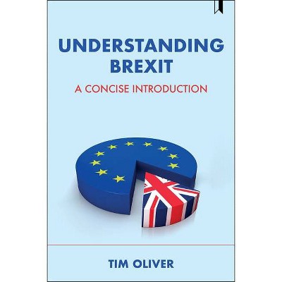 Understanding Brexit - by  Tim Oliver (Paperback)