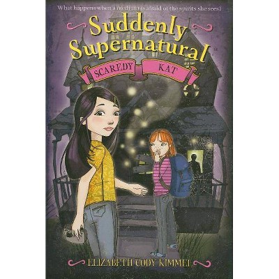 Suddenly Supernatural - (Suddenly Supernatural (Quality)) by  Elizabeth Cody Kimmel (Paperback)