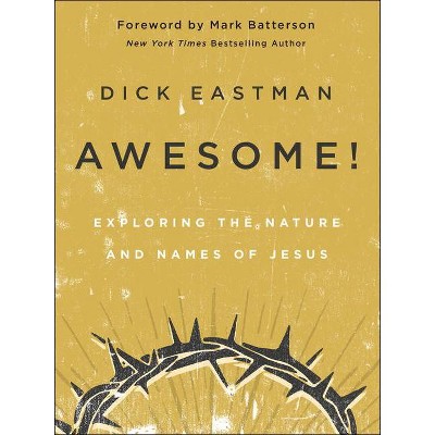 Awesome! - by  Dick Eastman (Hardcover)