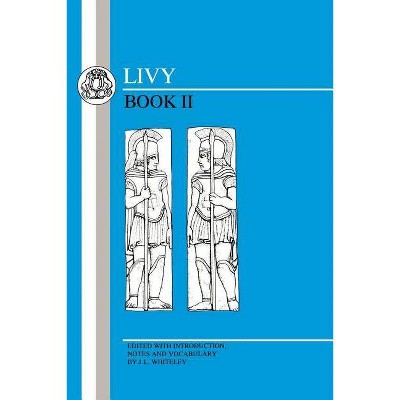 Livy - (Latin Texts) by  J Whiteley & Livy & Titus Livius (Paperback)