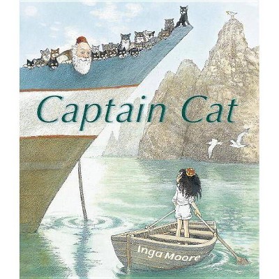 Captain Cat - by  Inga Moore (Hardcover)