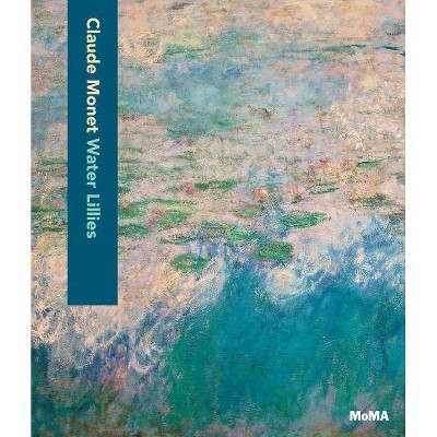 Claude Monet: Water Lilies - (Hardcover)