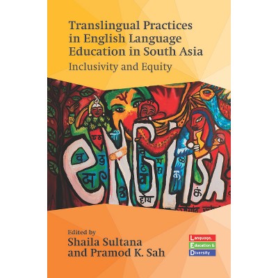 Translingual Practices in English Language Education in South Asia - (Language, Education and Diversity) by  Shaila Sultana & Pramod K Sah