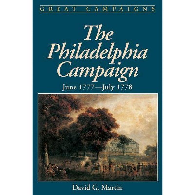  The Philadelphia Campaign - (Great Campaigns) by  David G Martin (Paperback) 