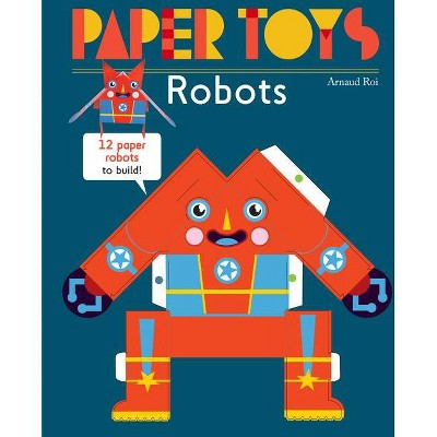 Paper Toys: Robots - by  Arnaud Roi (Paperback)