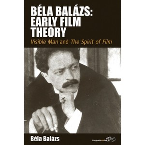 Béla Balázs: Early Film Theory - (Film Europa) by  Béla Balázs & Erica Carter & Rodney Livingstone (Paperback) - 1 of 1