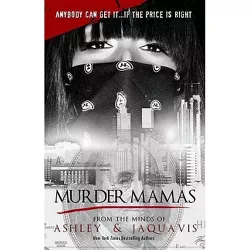 Murder Mamas - by  Ashley & Jaquavis (Paperback)