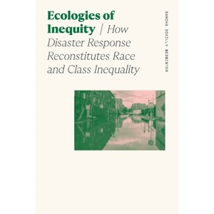 Ecologies of Inequity - (Sociology of Race and Ethnicity) by  Sancha Doxilly Medwinter (Paperback) - 1 of 1