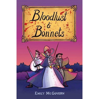 Bloodlust & Bonnets - by  Emily McGovern (Paperback)