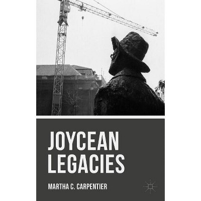 Joycean Legacies - by  Martha C Carpentier (Hardcover)