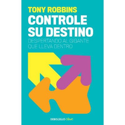 Controle Su Destino / Control Your Destiny: Awaken the Giant Within - by  Anthony Robbins (Paperback)