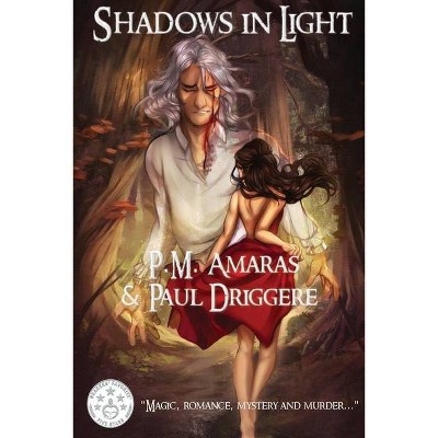 Shadows In Light - (The Hidden Rims Saga) by  P M Amaras & Paul Driggere (Paperback)