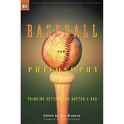 Baseball and Philosophy - (Popular Culture and Philosophy) by  Eric Bronson & William Irwin (Paperback)