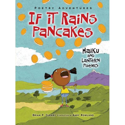 If It Rains Pancakes - (Poetry Adventures) by  Brian P Cleary (Paperback)