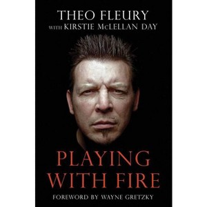 Playing With Fire - by  Theo Fleury (Paperback) - 1 of 1