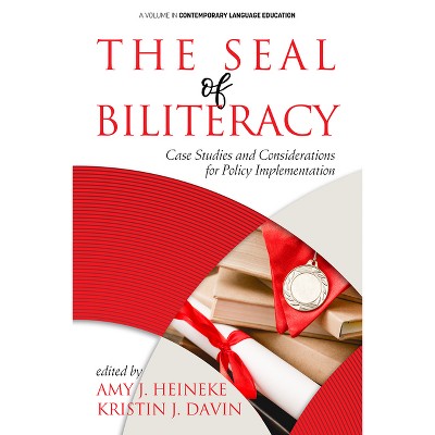 The Seal of Biliteracy - (Contemporary Language Education) by  Amy J Heineke & Kristin J Davin (Paperback)
