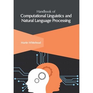 Handbook of Computational Linguistics and Natural Language Processing - by  Martin Whitehead (Hardcover) - 1 of 1
