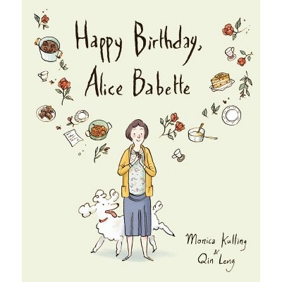 Happy Birthday, Alice Babette - by  Monica Kulling (Hardcover)