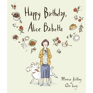 Happy Birthday, Alice Babette - by  Monica Kulling (Hardcover) - 1 of 1