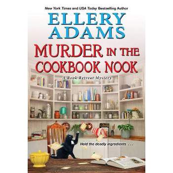 Murder in the Cookbook Nook - (Book Retreat Mystery) by  Ellery Adams (Paperback)