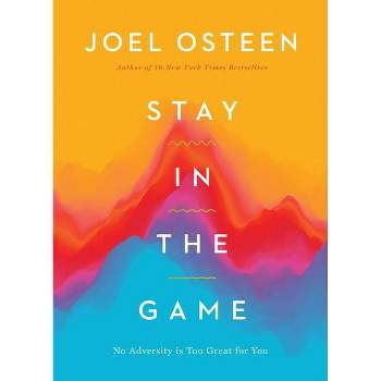 Stay in the Game - by  Joel Osteen (Hardcover)