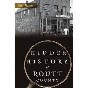Hidden History of Routt County - by  Rita Herold (Paperback) - 1 of 1