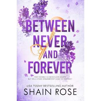 Between Never and Forever - (The Hardy Billionaire Brothers) by  Shain Rose (Paperback)