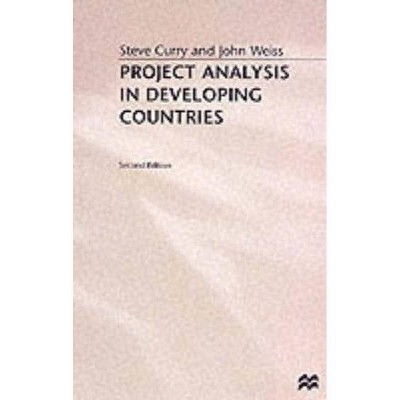 Project Analysis in Developing Countries - 2nd Edition by  S Curry & J Weiss (Paperback)