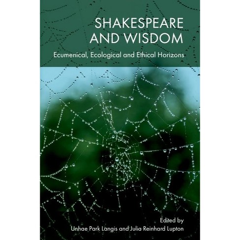 Shakespeare and Wisdom - by  Unhae Park Langis & Julia Reinhard Lupton (Hardcover) - image 1 of 1