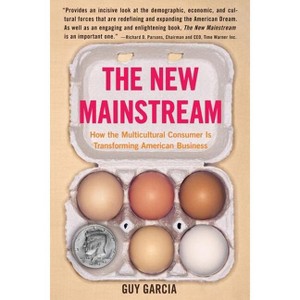 The New Mainstream - by  Guy Garcia (Paperback) - 1 of 1