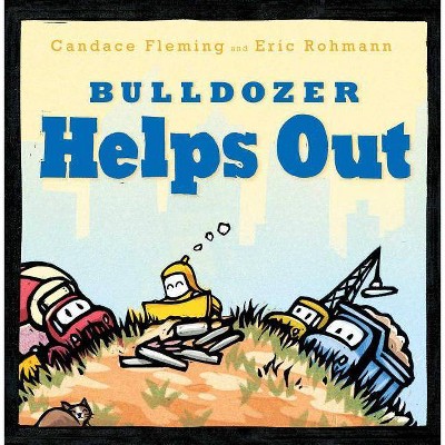 Bulldozer Helps Out - (Bulldozer Books) by  Candace Fleming (Hardcover)