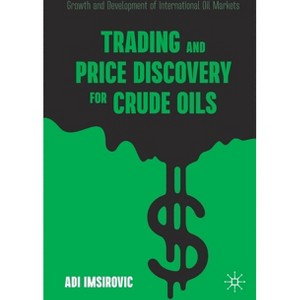 Trading and Price Discovery for Crude Oils - by  Adi Imsirovic (Paperback) - 1 of 1