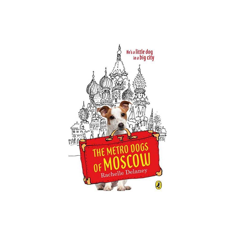 ISBN 9780143184140 product image for The Metro Dogs of Moscow - by Rachelle Delaney (Paperback) | upcitemdb.com