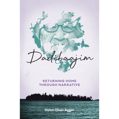 Dadibaajim - (Critical Studies in Native History) by Helen Olsen Agger
