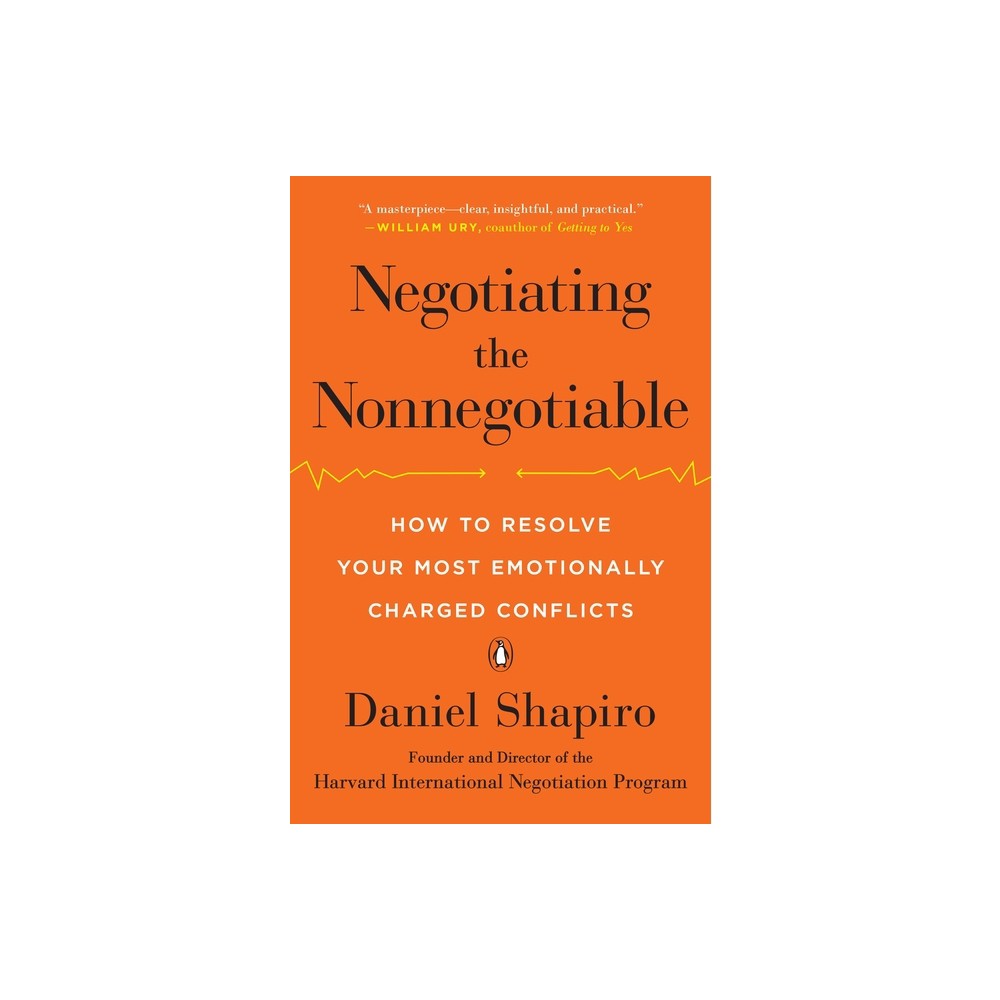Negotiating the Nonnegotiable - by Daniel Shapiro (Paperback)