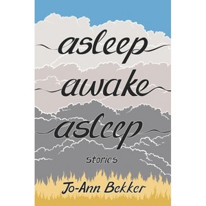 Asleep Awake Asleep - by  Jo-Ann Bekker (Paperback) - 1 of 1
