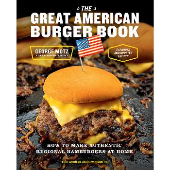 The Great American Burger Book (Expanded and Updated Edition) - by  George Motz (Hardcover)