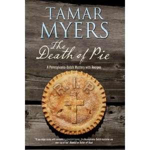 The Death of Pie - (Pennsylvania Dutch Mystery) by  Tamar Myers (Hardcover) - 1 of 1