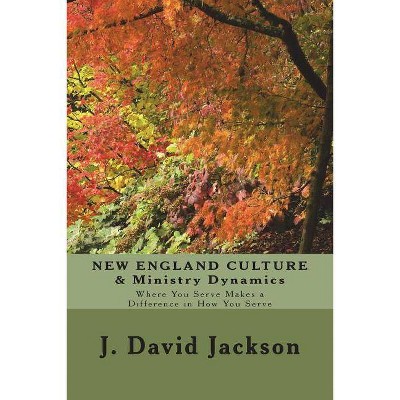 NEW ENGLAND CULTURE & Ministry Dynamics - by  J David Jackson (Paperback)