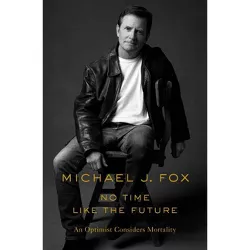 No Time Like the Future - by Michael J Fox