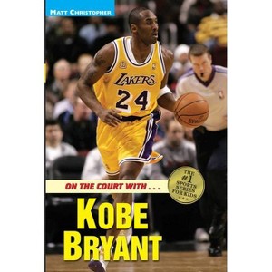 On the Court with Kobe Bryant - (Matt Christopher Sports Bio Bookshelf) by  Matt Christopher (Paperback) - 1 of 1